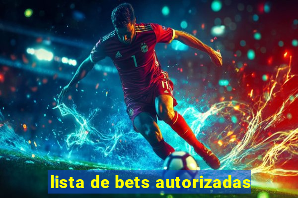 lista de bets autorizadas